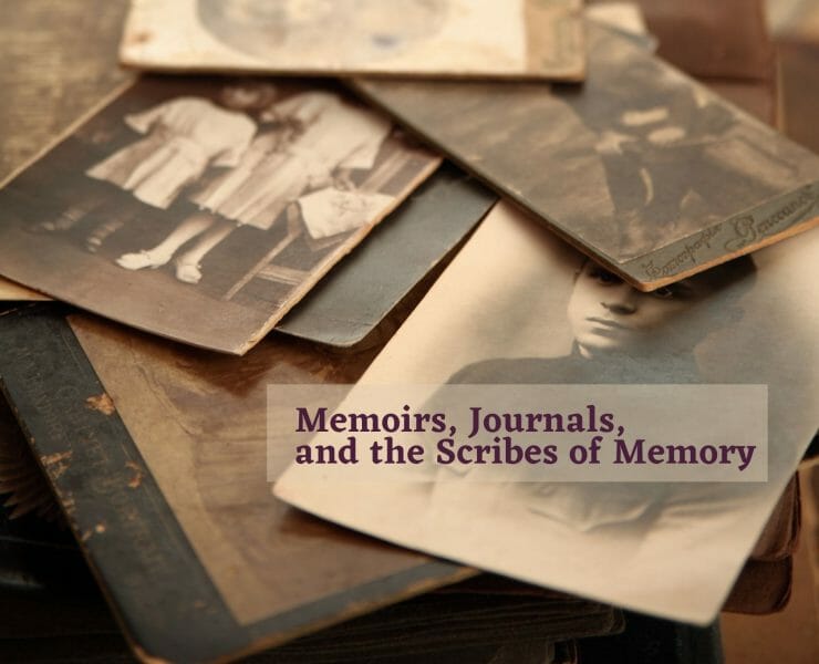 Memoirs, Journals, and the Scribes of Memory
